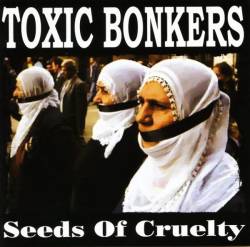 Toxic Bonkers : Seeds of Cruelty
